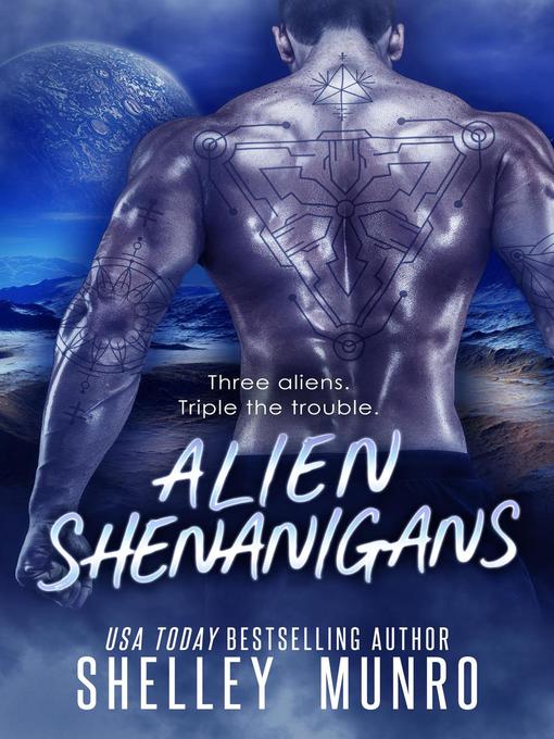 Title details for Alien Shenanigans by Shelley Munro - Available